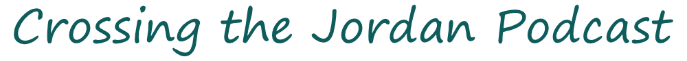 Crossing the Jordan Podcast